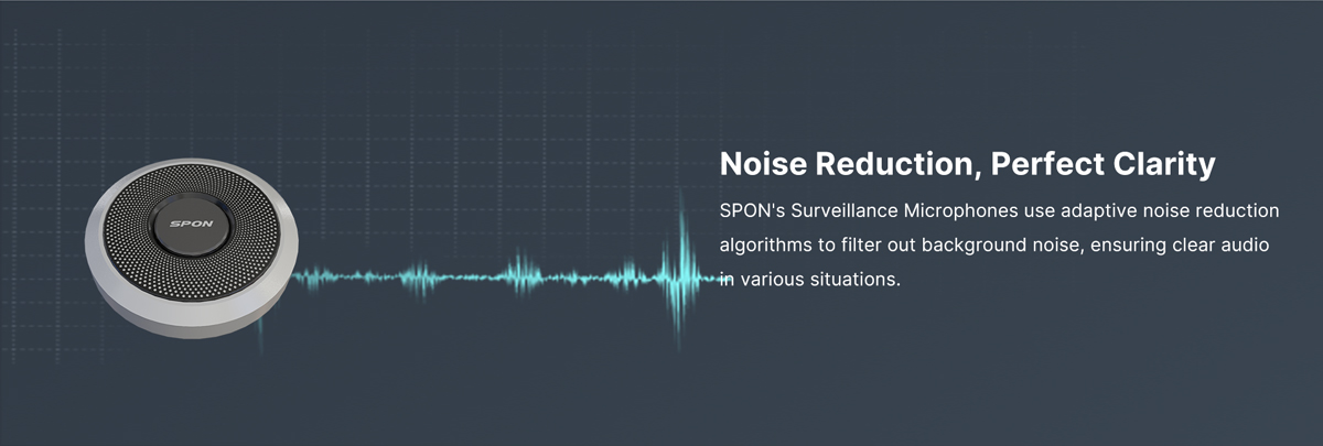 Noise reduction, pefect clarity, Spon's surveillance microphone use adaptive noise reduction algorithms to fliter out background noise, ensuring clear audio in various situations.